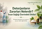 Deterjanların Zararları Nelerdir? İnsan Sağlığı Üzerindeki Etkileri